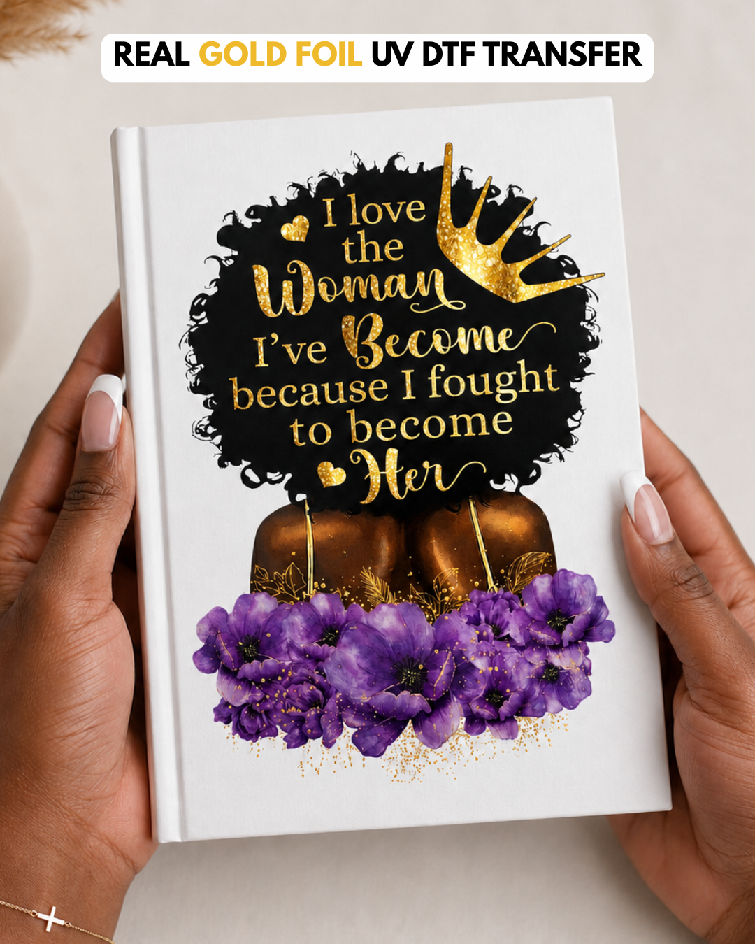 (Gold Foil) UV DTF Planner/Tumbler Decal- The Woman I've Become