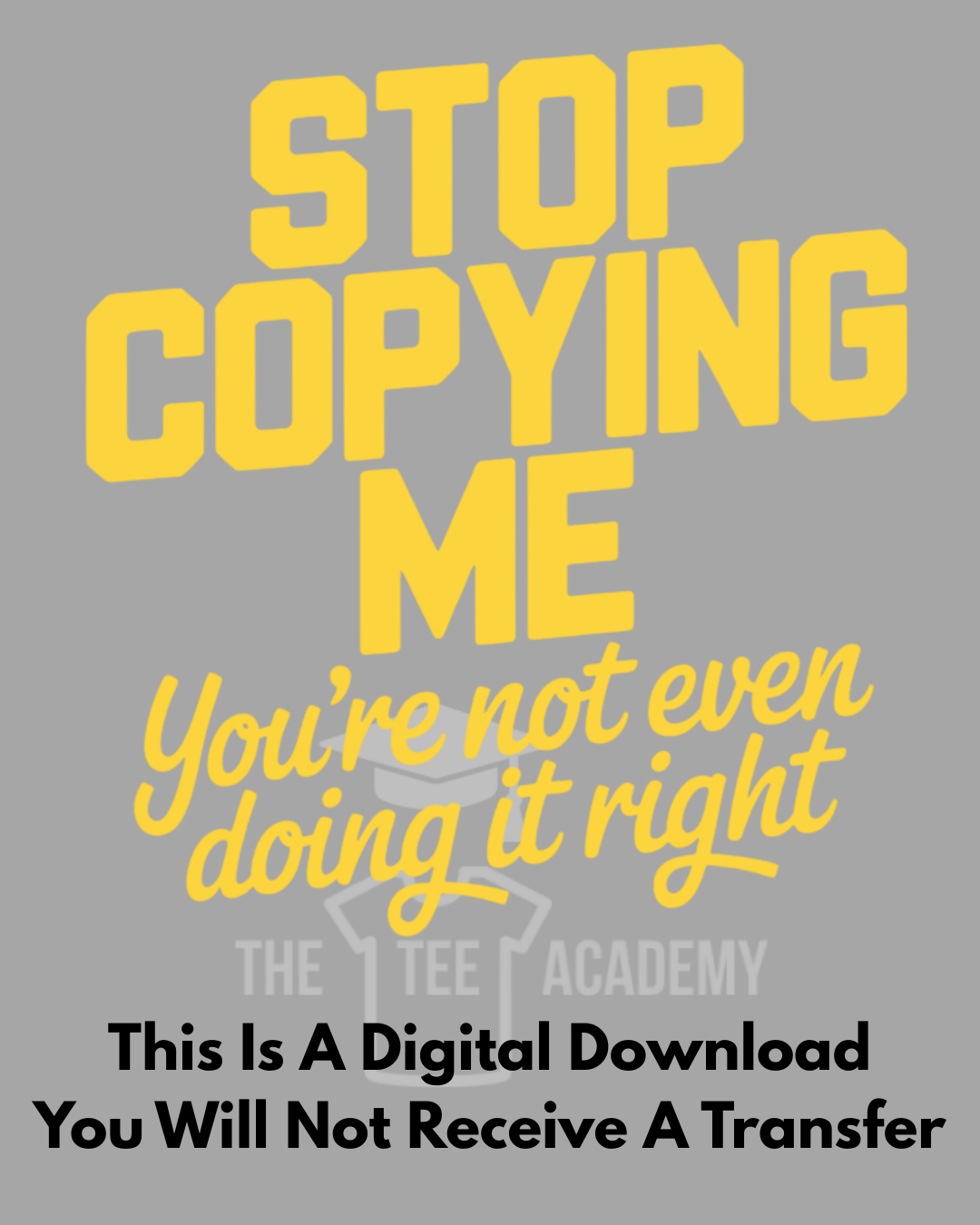 PNG File- Stop Copying Me