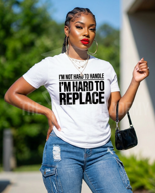 Hard To Replace- Screen Print Transfer