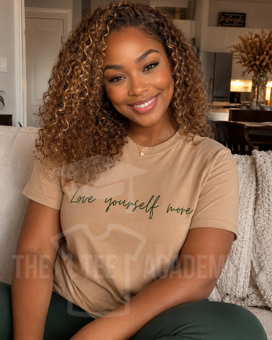 Love Yourself More- Screen Print Transfer