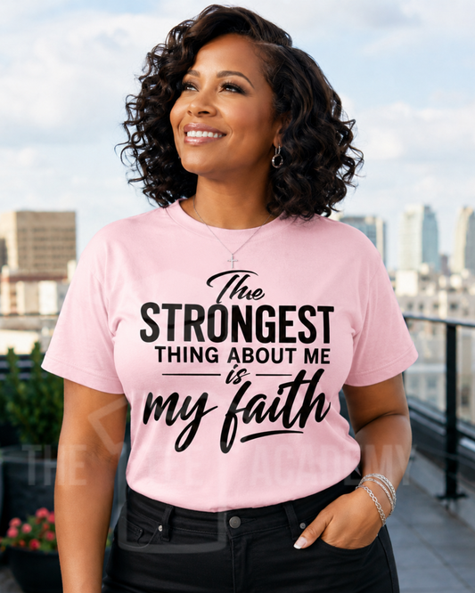 Strongest Thing Is My Faith-Screen Print Transfer