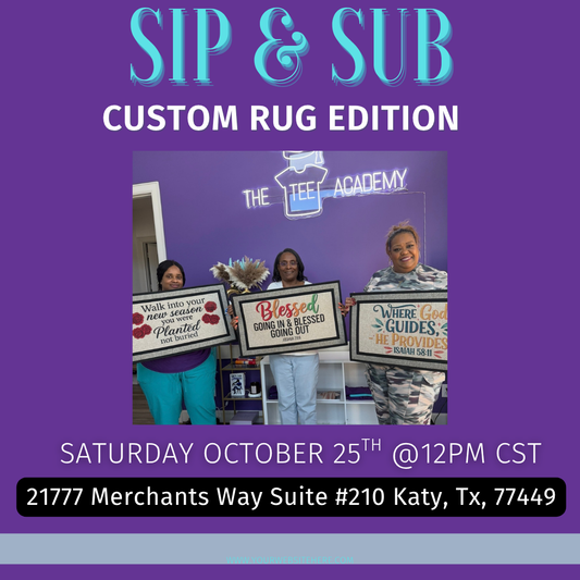 Sip & Sub: Custom Rug Edition (IN PERSON ONLY) Sat. Oct. 25th