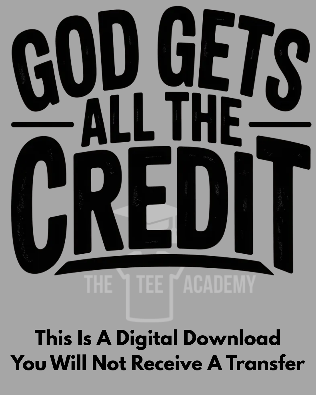 PNG File- God Gets All The Credit