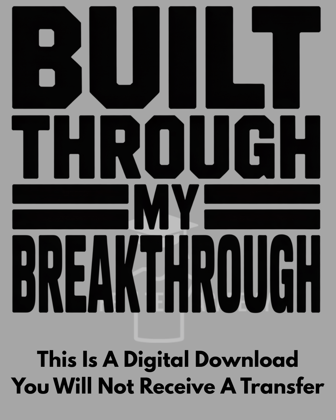 PNG File- Built Through My Breakthrough