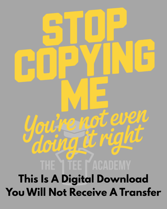 PNG File- Stop Copying Me