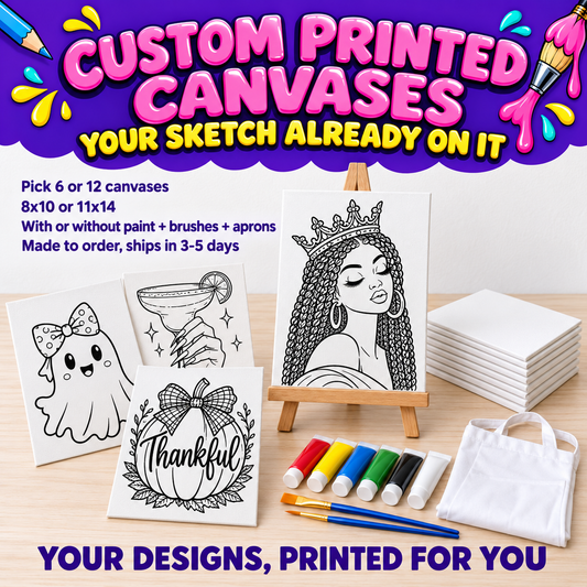 Custom Printed Canvases, your sketch already on it. Pick 6 or 12 canvases, 8x10 or 11x14, with or without paint brushes and aprons.