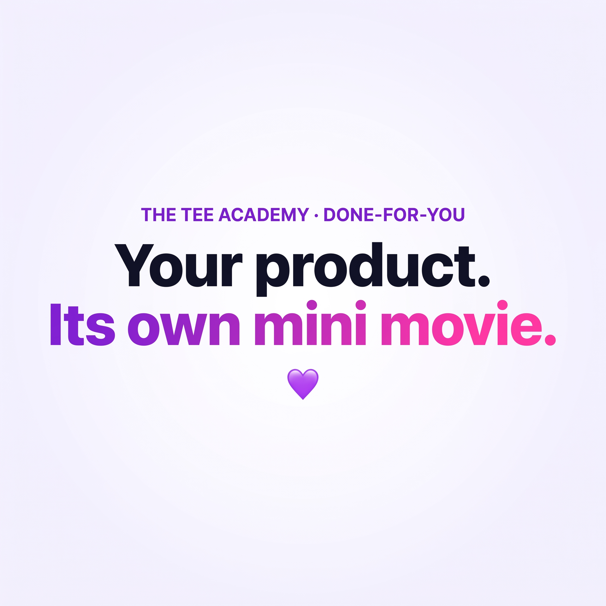 Your product. Its own mini movie. — The Tee Academy Done-For-You Mini Movie